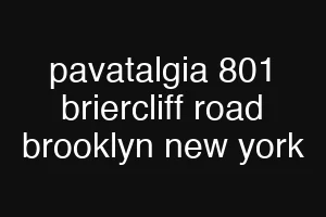 pavatalgia 801 briercliff road brooklyn new york