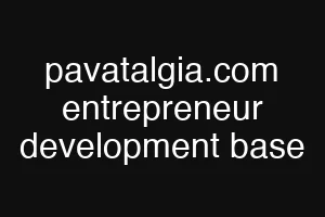 pavatalgia.com entrepreneur development base